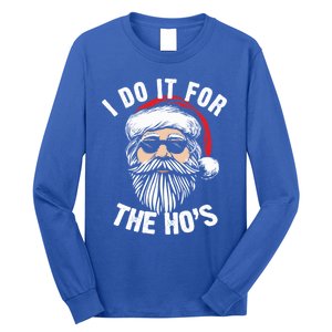 Funny Christmas Santa I Do It For The Hos Holiday Mood Funny Gift Cute Gift Long Sleeve Shirt