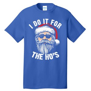 Funny Christmas Santa I Do It For The Hos Holiday Mood Funny Gift Cute Gift Tall T-Shirt