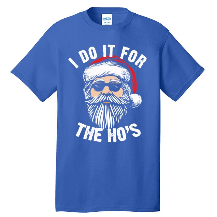 Funny Christmas Santa I Do It For The Hos Holiday Mood Funny Gift Cute Gift Tall T-Shirt