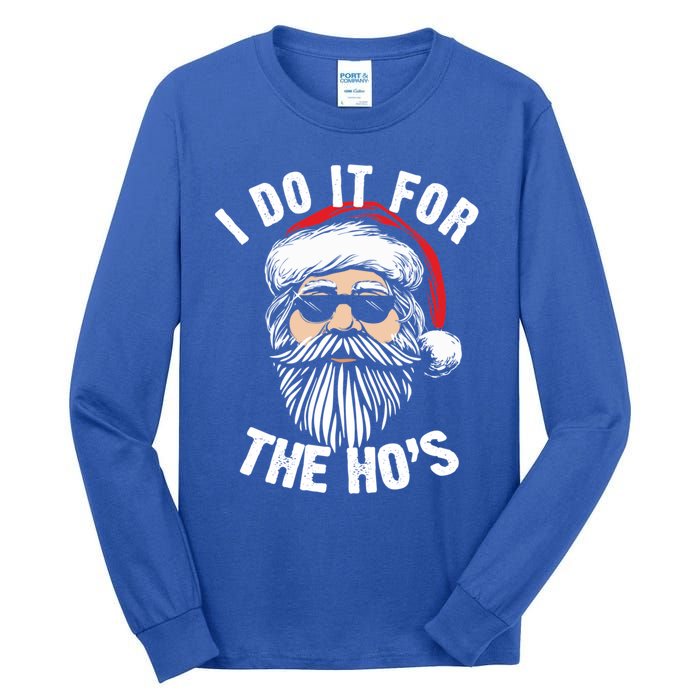 Funny Christmas Santa I Do It For The Hos Holiday Mood Funny Gift Cute Gift Tall Long Sleeve T-Shirt