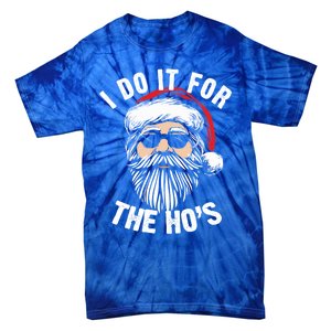 Funny Christmas Santa I Do It For The Hos Holiday Mood Funny Gift Cute Gift Tie-Dye T-Shirt