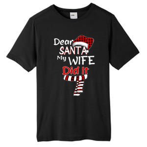 Funny Christmas Santa Claus Gift Dear Santa My Wife Did It Funny Gift Tall Fusion ChromaSoft Performance T-Shirt