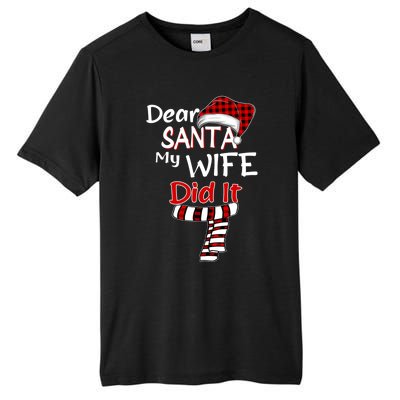 Funny Christmas Santa Claus Gift Dear Santa My Wife Did It Funny Gift Tall Fusion ChromaSoft Performance T-Shirt