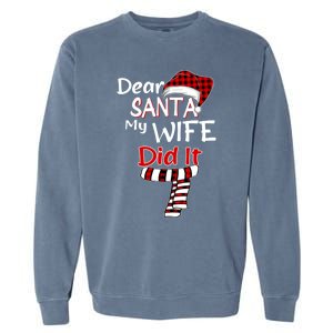 Funny Christmas Santa Claus Gift Dear Santa My Wife Did It Funny Gift Garment-Dyed Sweatshirt