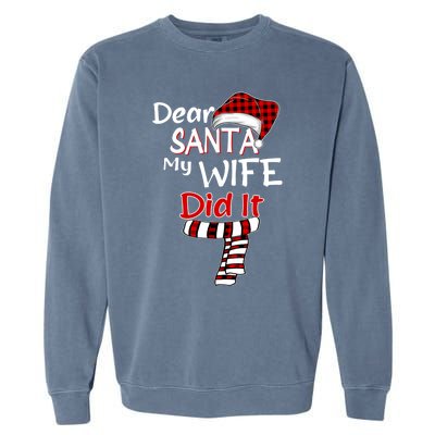 Funny Christmas Santa Claus Gift Dear Santa My Wife Did It Funny Gift Garment-Dyed Sweatshirt