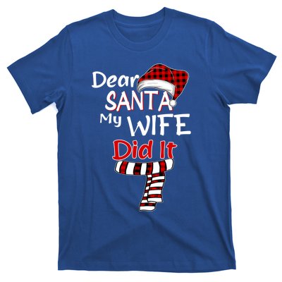 Funny Christmas Santa Claus Gift Dear Santa My Wife Did It Funny Gift T-Shirt