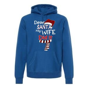 Funny Christmas Santa Claus Gift Dear Santa My Wife Did It Funny Gift Premium Hoodie