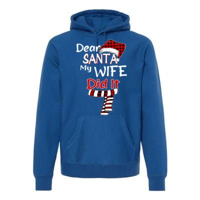 Funny Christmas Santa Claus Gift Dear Santa My Wife Did It Funny Gift Premium Hoodie