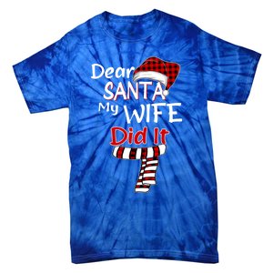 Funny Christmas Santa Claus Gift Dear Santa My Wife Did It Funny Gift Tie-Dye T-Shirt