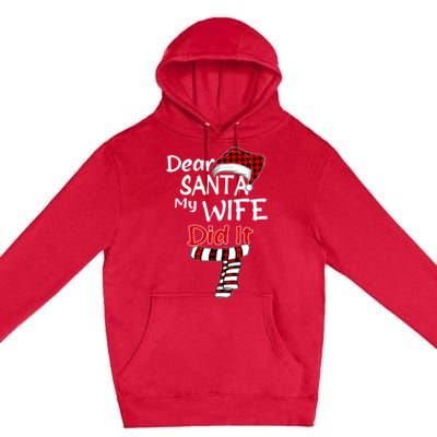 Funny Christmas Santa Claus Gift Dear Santa My Wife Did It Funny Gift Premium Pullover Hoodie