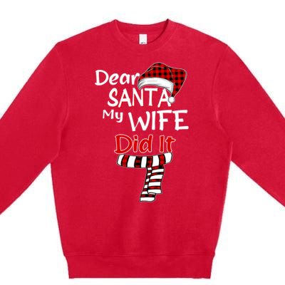 Funny Christmas Santa Claus Gift Dear Santa My Wife Did It Funny Gift Premium Crewneck Sweatshirt