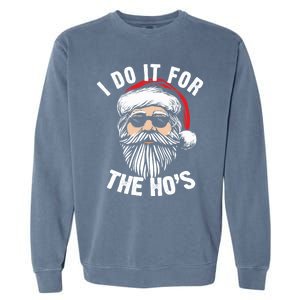 Funny Christmas Santa I Do It For The Hos Holiday Mood Funny Gift Cool Gift Garment-Dyed Sweatshirt