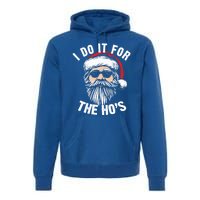 Funny Christmas Santa I Do It For The Hos Holiday Mood Funny Gift Cool Gift Premium Hoodie