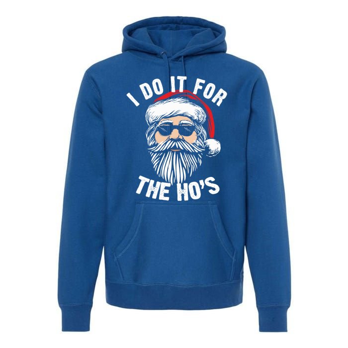 Funny Christmas Santa I Do It For The Hos Holiday Mood Funny Gift Cool Gift Premium Hoodie