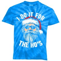 Funny Christmas Santa I Do It For The Hos Holiday Mood Funny Gift Cool Gift Kids Tie-Dye T-Shirt