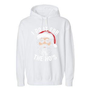 Funny Christmas Santa I Do It For The Hos Holiday Mood Funny Gift Cool Gift Garment-Dyed Fleece Hoodie