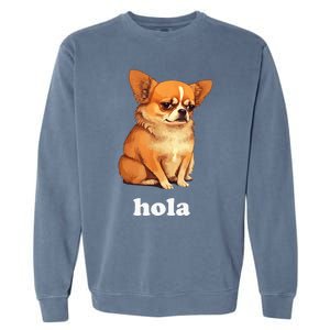 Funny Chihuahua speaks Spanish – Hi (Hola) Garment-Dyed Sweatshirt