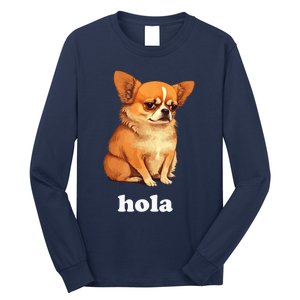 Funny Chihuahua speaks Spanish – Hi (Hola) Long Sleeve Shirt