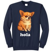 Funny Chihuahua speaks Spanish – Hi (Hola) Tall Sweatshirt