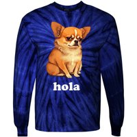 Funny Chihuahua speaks Spanish – Hi (Hola) Tie-Dye Long Sleeve Shirt