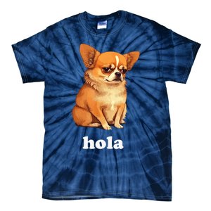 Funny Chihuahua speaks Spanish – Hi (Hola) Tie-Dye T-Shirt