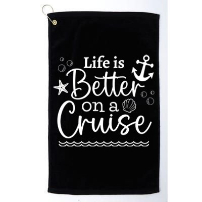 Family Cruise Ship Life Is Better On A Cruise Ship Vacation Funny Gift Platinum Collection Golf Towel