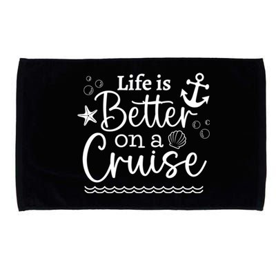 Family Cruise Ship Life Is Better On A Cruise Ship Vacation Funny Gift Microfiber Hand Towel