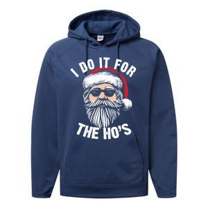 Funny Christmas Santa I Do It For The Hos Holiday Mood Funny Gift Performance Fleece Hoodie