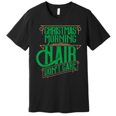 Funny Christmas Shirts Hair Dont Care Holiday Premium T-Shirt