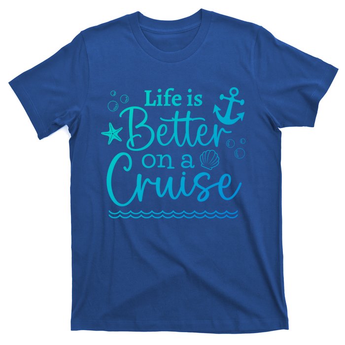 Family Cruise Ship Life Is Better On A Cruise Ship Vacation Funny Gift T-Shirt