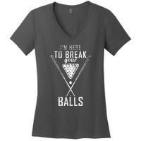 Funny Cue Stick I Am Here To Break Your Balls Sarcastic Billiards Gift Women's V-Neck T-Shirt