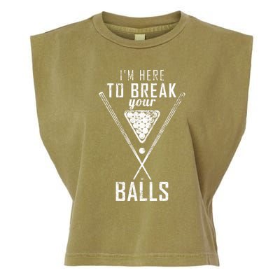 Funny Cue Stick I Am Here To Break Your Balls Sarcastic Billiards Gift Garment-Dyed Women's Muscle Tee