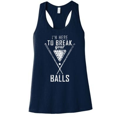 Funny Cue Stick I Am Here To Break Your Balls Sarcastic Billiards Gift Women's Racerback Tank