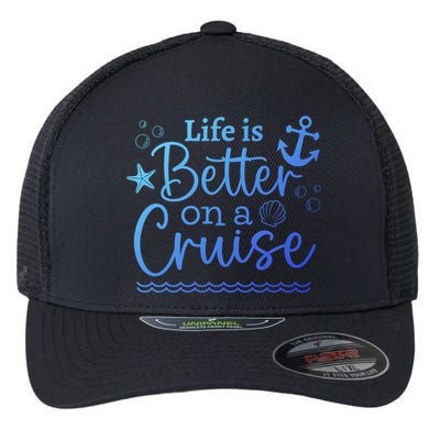 Family Cruise Ship Life Is Better On A Cruise Ship Vacation Funny Gift Flexfit Unipanel Trucker Cap