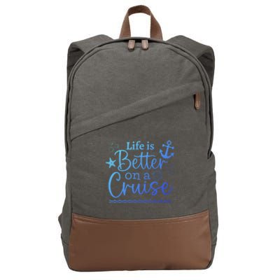 Family Cruise Ship Life Is Better On A Cruise Ship Vacation Funny Gift Cotton Canvas Backpack