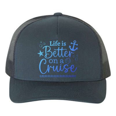 Family Cruise Ship Life Is Better On A Cruise Ship Vacation Funny Gift Yupoong Adult 5-Panel Trucker Hat