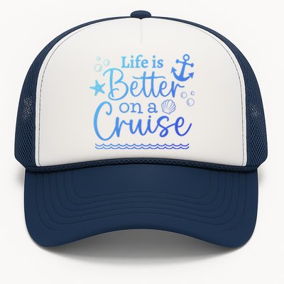 Family Cruise Ship Life Is Better On A Cruise Ship Vacation Funny Gift Trucker Hat