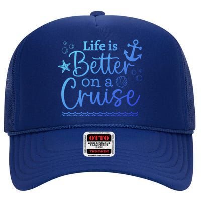 Family Cruise Ship Life Is Better On A Cruise Ship Vacation Funny Gift High Crown Mesh Back Trucker Hat