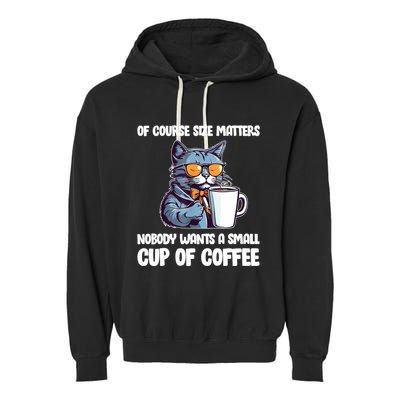 Funny Cat Size Matters Nobody Wants A Small Cup Of Coffee Garment-Dyed Fleece Hoodie