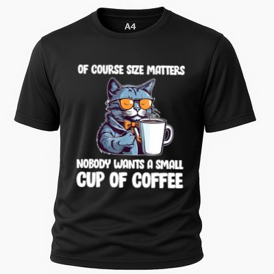 Funny Cat Size Matters Nobody Wants A Small Cup Of Coffee Performance Shirt