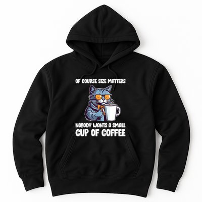 Funny Cat Size Matters Nobody Wants A Small Cup Of Coffee Hoodie