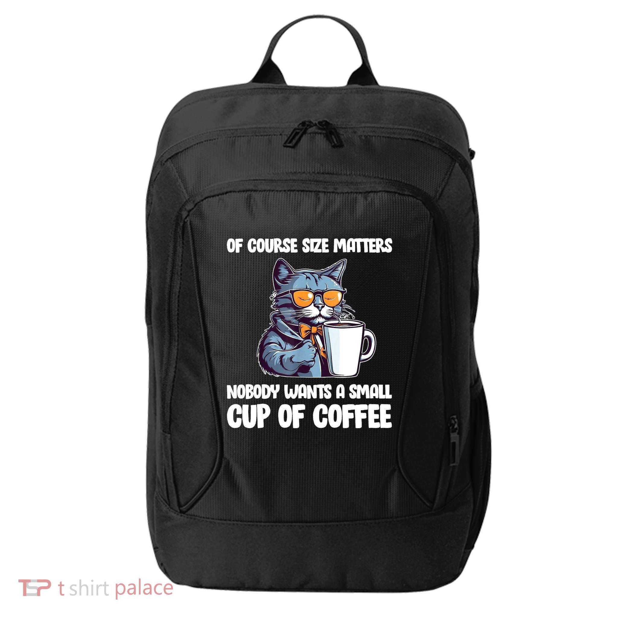 Funny Cat Size Matters Nobody Wants A Small Cup Of Coffee City Backpack