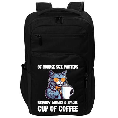 Funny Cat Size Matters Nobody Wants A Small Cup Of Coffee Impact Tech Backpack