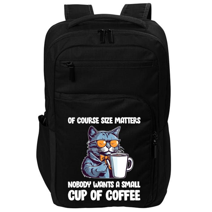 Funny Cat Size Matters Nobody Wants A Small Cup Of Coffee Impact Tech Backpack