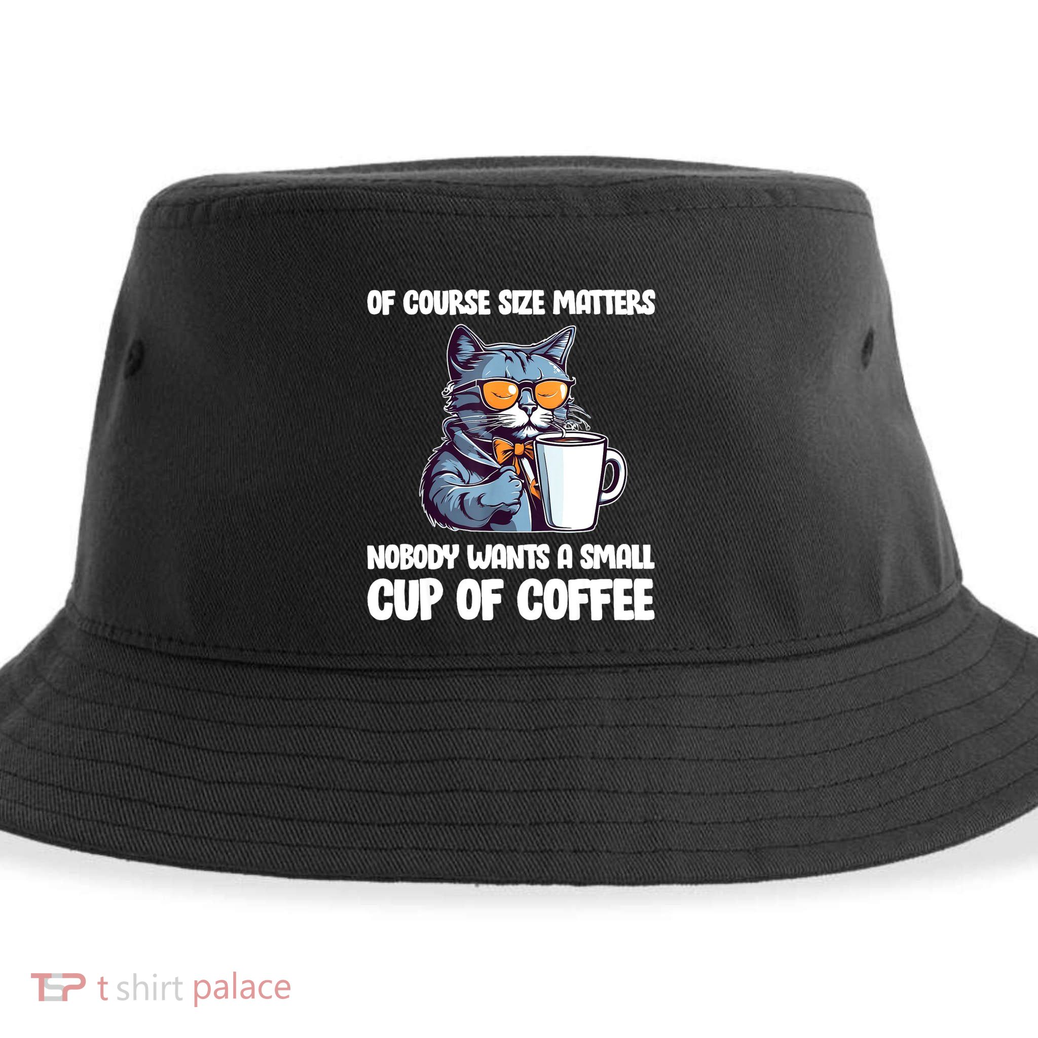 Funny Cat Size Matters Nobody Wants A Small Cup Of Coffee Sustainable Bucket Hat