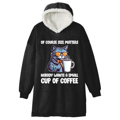 Funny Cat Size Matters Nobody Wants A Small Cup Of Coffee Hooded Wearable Blanket