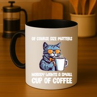 Funny Cat Size Matters Nobody Wants A Small Cup Of Coffee Mug