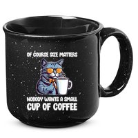 Funny Cat Size Matters Nobody Wants A Small Cup Of Coffee 15oz Campfire Ceramic Mug