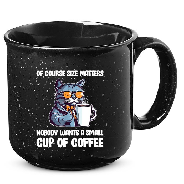 Funny Cat Size Matters Nobody Wants A Small Cup Of Coffee 15oz Campfire Ceramic Mug