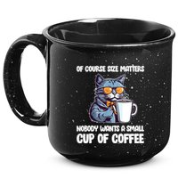 Funny Cat Size Matters Nobody Wants A Small Cup Of Coffee 15oz Campfire Ceramic Mug
